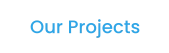 Our Projects